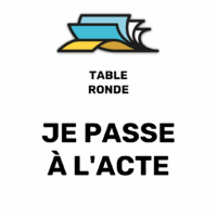 Table ronde JE PASSE À L’ACTE