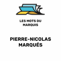 LES MOTS DU MARQUIS,  « Je vais te dire un truc, qui va te faire du bien », laissez-vous surprendre par Pierre-Nicolas !