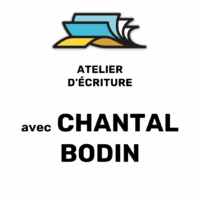 ATELIER D’ÉCRITURE animé par Chantal Bodin