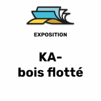 Exposition KA- Bois Flotté, une artiste hors norme !