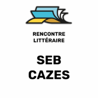 Rencontre littéraire avec Seb CAZES
